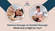 What is the Difference Between Balinese Massage Vs Swedish Massage? -