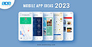 Top 16 Incredible & Viable Ideas of Mobile App Development for 2023