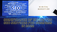 Exhaustive Guide: Significance Of Edmonton SEO Services For Business In 2022