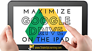 Maximize Google Drive on the iPad and iOS