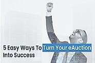 5 Easy Ways To Turn Your eAuction Into Success