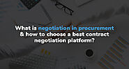 What is the negotiation process in procurement? How to choose the best contract negotiation platform?