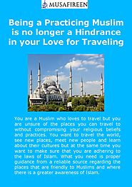 Being a Practicing Muslim is no longer a Hindrance in your Love for Traveling