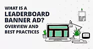 What is a Leaderboard Banner Ad , Size & Examples? Overview and Best Practices