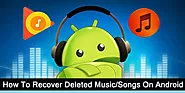 How To Recover Deleted Music/Songs From Android