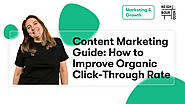 Content Marketing Guide: How to Improve Organic Click-Through Rate