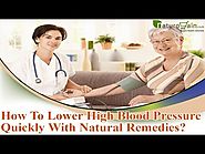 How To Lower High Blood Pressure Quickly With Natural Remedies?