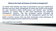 What are the major techniques of inventory management?