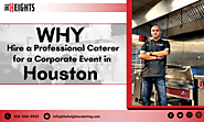 Why Hire a Professional Caterer for a Corporate Event in Houston – The Heights Catering