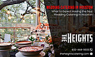 What to Expect Having the Best Wedding Catering In Houston – The Heights Catering