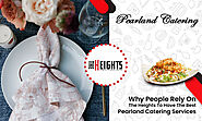 Why People Rely On The Heights To Have The Best Pearland Catering Services