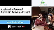 Assist with Personal Domestic Activities Ipswich and Registered NDIS Provider Logan