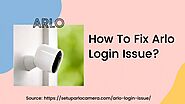 Easy And Best Ways To Fix Arlo Login Issue