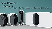 Guide To Overcome Arlo Camera Offline Issue - IssueWire