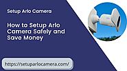 Arlo Setup | How to Setup Arlo Camera Safely and Save Money