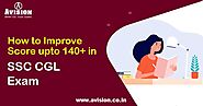How to Improve Score up to 140+ in SSC CGL Exam?