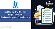 Get The Best Test Series of IBPS PO with The knowledge of Exam Pattern