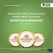 Here’s why SGB Takes all your stress away from your Gold Investments