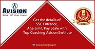 Get The Details of SSC Entrance, Age Limit, Pay Scale with Avision Institute