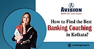 How to Get The Best Banking Coaching in Kolkata?