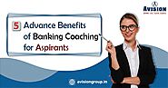 5 Advance Benefits of Banking Coaching for Aspirants