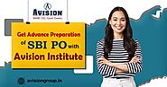 Get Advance Preparation of SBI PO Exam with Avision Institute