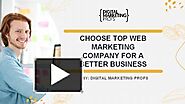 Choose top web marketing company for a better business _ Digital Marketing Profs