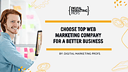 Choose top web marketing company for a better business _ Digital Marketing Profs
