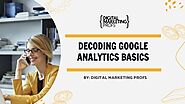 Decoding Google Analytics Basics _ Digital Marketing Profs