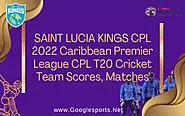 SAINT LUCIA KINGS CPL 2022 Caribbean Premier League CPL T20 Cricket Team Scores, Matches - GoogleSports
