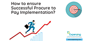 How to ensure Successful Procure to Pay implementation