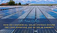 How do Commercial Solar Systems Ensure the Cost-Effective Use of Solar Energy?