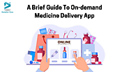A Brief Guide To On-demand Medicine Delivery App