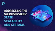 Addressing the Microservices States, Scalability, and Streams