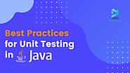 Best Practices for Unit Testing in Java