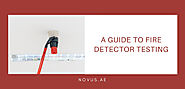 A Guide to Fire Detector Testing - Novus UAE