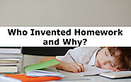 Who Invented Homework - Who, Why, When Homework History
