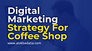 3 Digital Marketing Strategies to Grow Your Coffee Shop in 2022