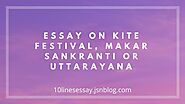 Essay on Kite Festival, Makar Sankranti or Uttarayana