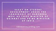 Essay On Student Development under the leadership of Narendra Modi as Chief Minister of Gujarat and Prime Minister of...