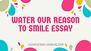 Water our reason to smile essay • 10 Lines Essay