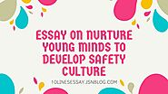 Essay On Nurture Young Minds to develop safety culture • 10 Lines Essay