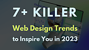 Top 10 Killer Upcoming Web Design Trends to Inspire You in 2023