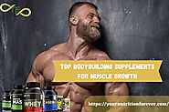 TOP 10 BODYBUILDING SUPPLEMENTS FOR MUSCLE GROWTH YOU SHOULD TRY