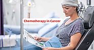 What is Chemotherapy in Cancer Treatment and How Chemotherapy is Given?