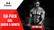 How To Get A Six-Pack In Under A Month: The Ultimate Guide