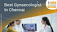 Best Gynaecologist in Chennai - Rela MS Hospitals