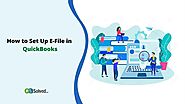 How to Set Up E-File in QuickBooks? [A Complete Guide 2022]