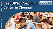 Best UPSC Coaching Center in Chennai | KingMakers