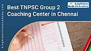 Best TNPSC Group 2 Coaching Center in Chennai | Kingmakers